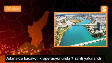 Adana’da Kaçakcılık Yapan 7 Şüpheli Yakalandı